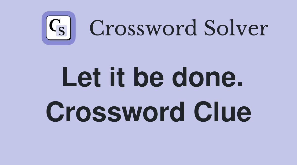 Let it be done. Crossword Clue