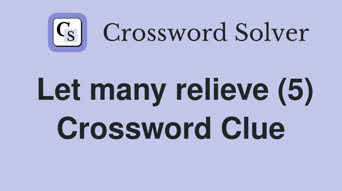 Let many relieve (5) Crossword Clue