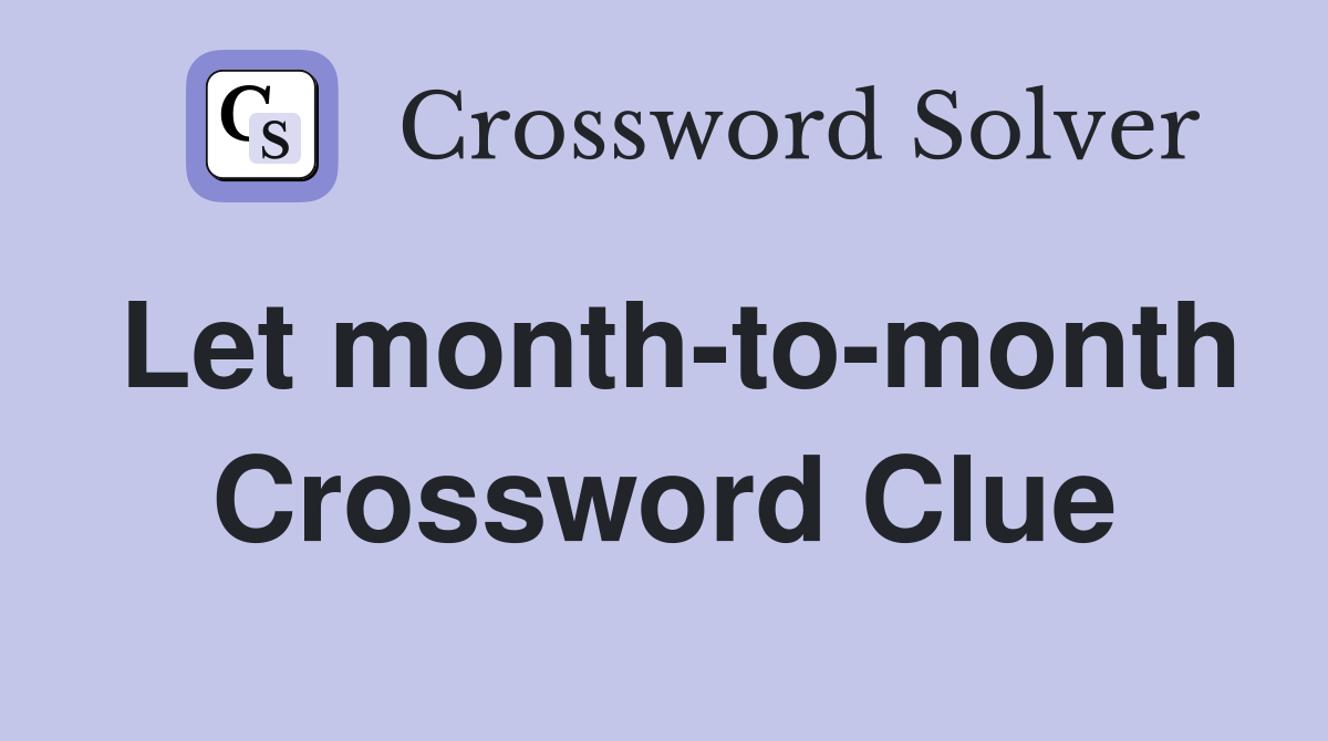 Let month-to-month Crossword Clue