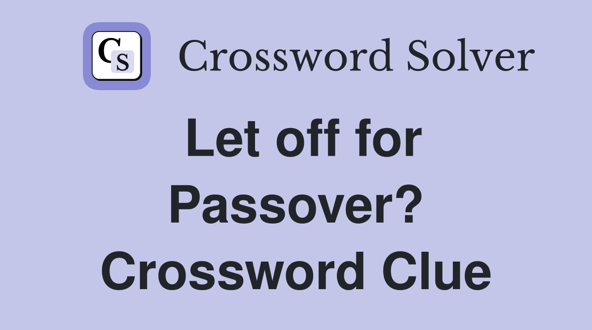 Let off for Passover? Crossword Clue