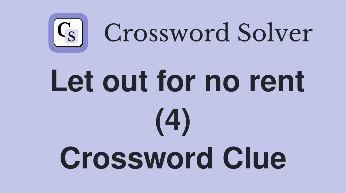 Let out for no rent (4) Crossword Clue