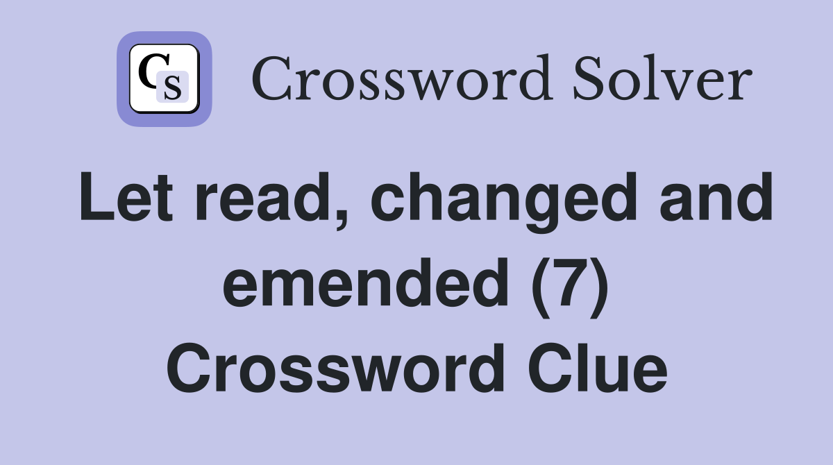 Let read, changed and emended (7) Crossword Clue
