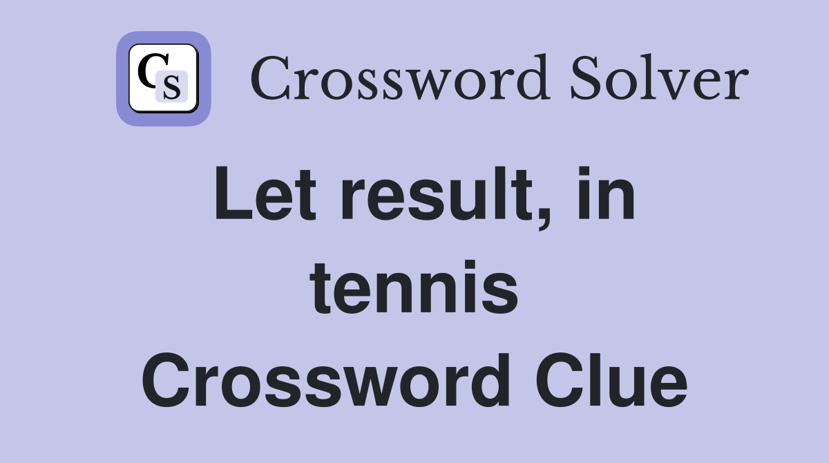 Let result, in tennis Crossword Clue