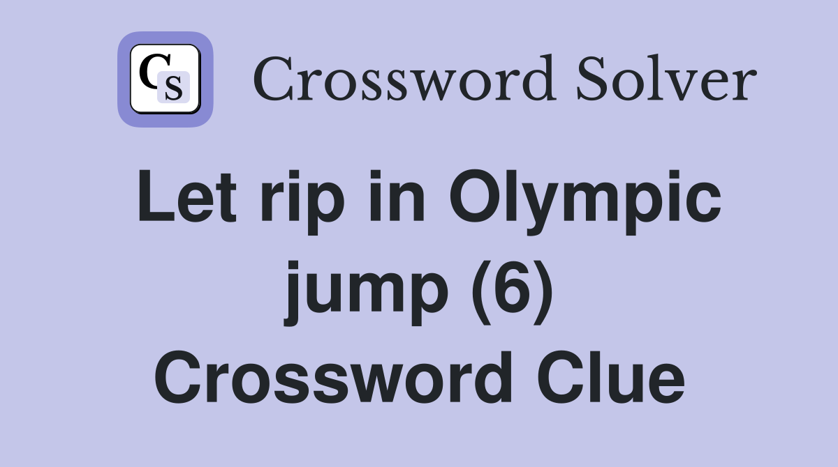 Let rip in Olympic jump (6) Crossword Clue