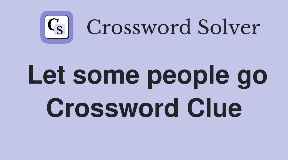 Let some people go Crossword Clue