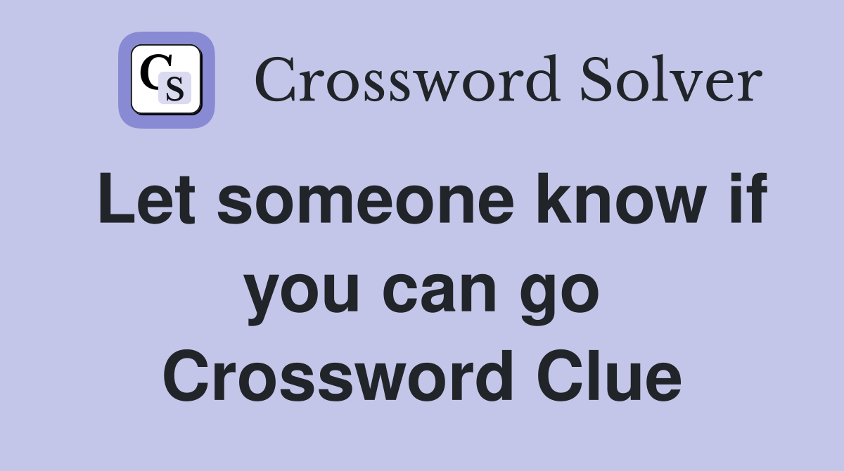 Let someone know if you can go Crossword Clue
