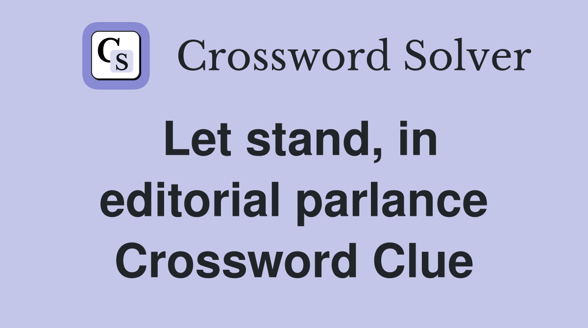 Let stand, in editorial parlance Crossword Clue
