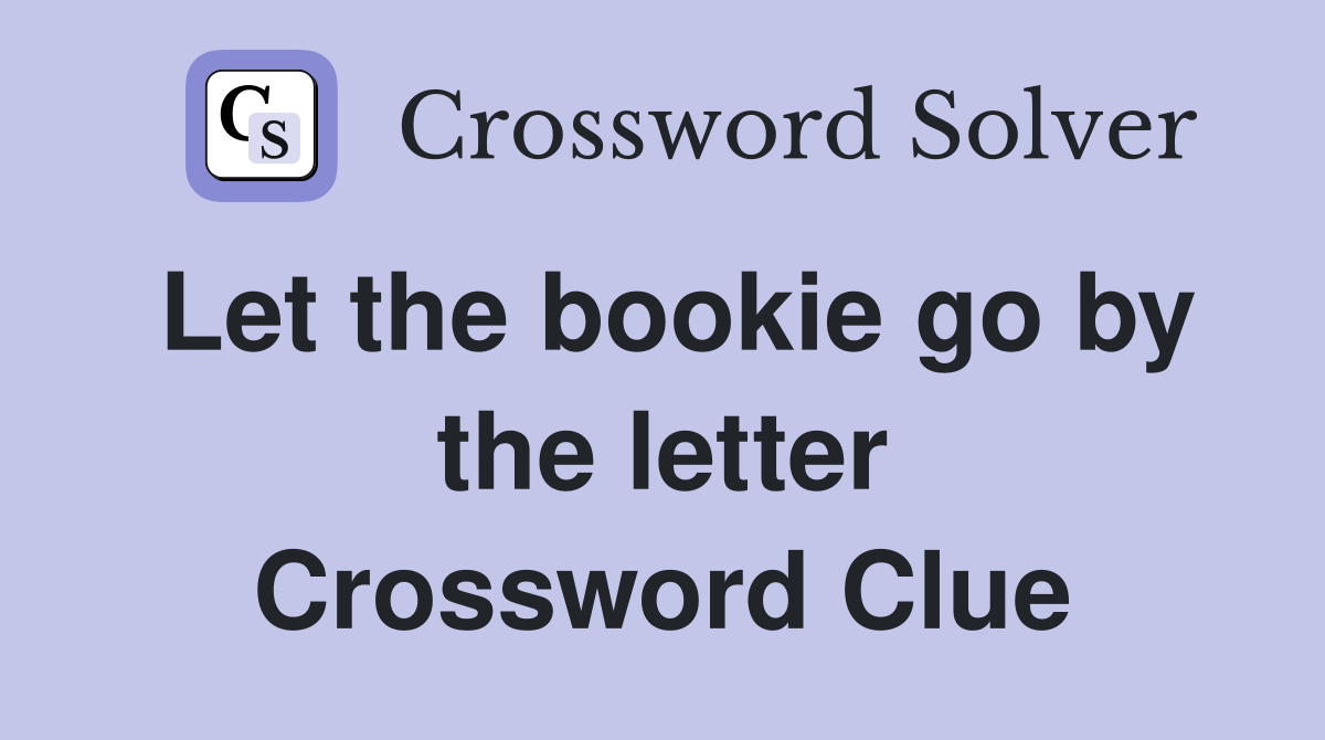 Let the bookie go by the letter Crossword Clue