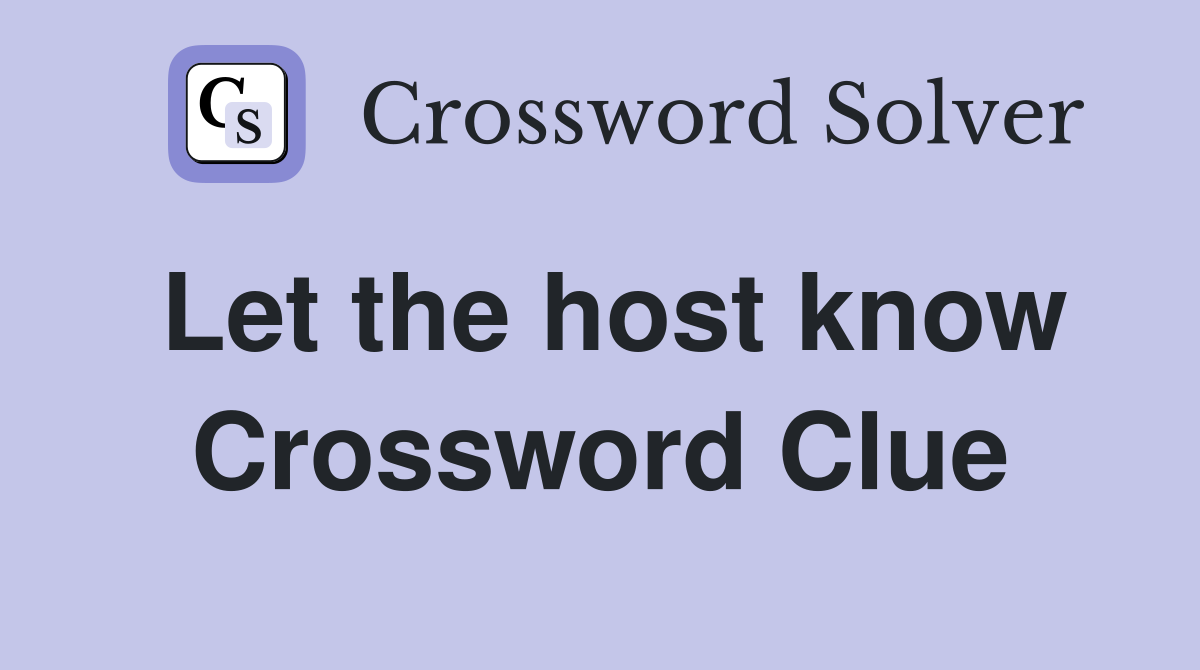 Let the host know Crossword Clue