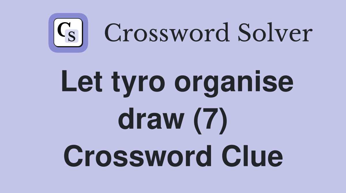 Let tyro organise draw (7) Crossword Clue