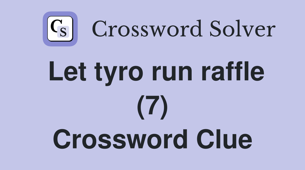 Let tyro run raffle (7) Crossword Clue