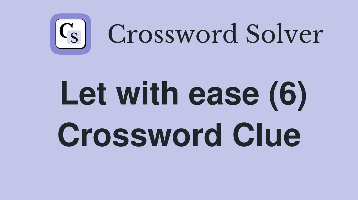 Let with ease (6) Crossword Clue
