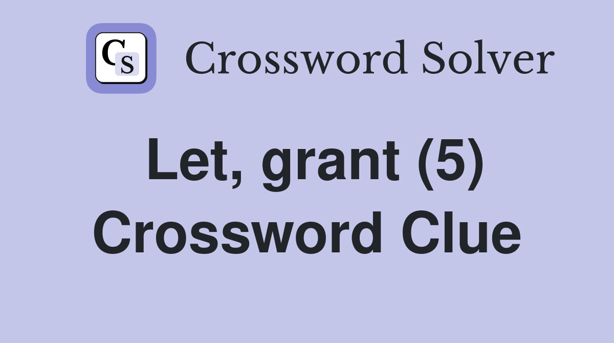 Let, grant (5) Crossword Clue