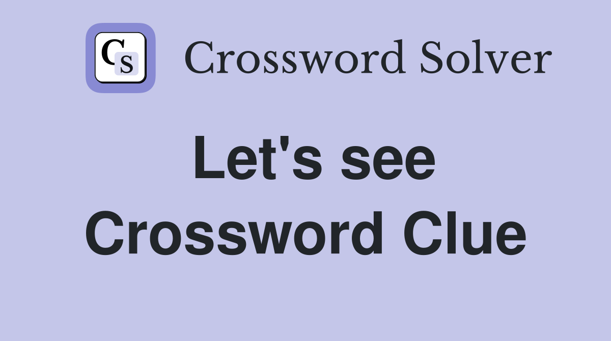 Let's see Crossword Clue