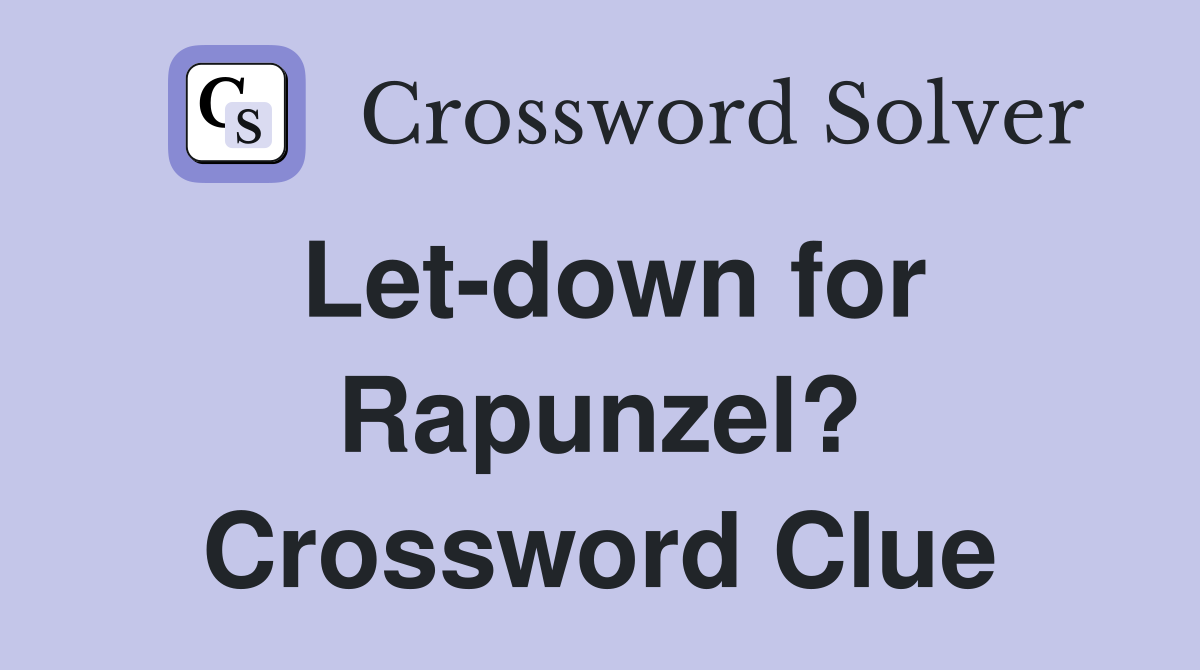 Let-down for Rapunzel? Crossword Clue