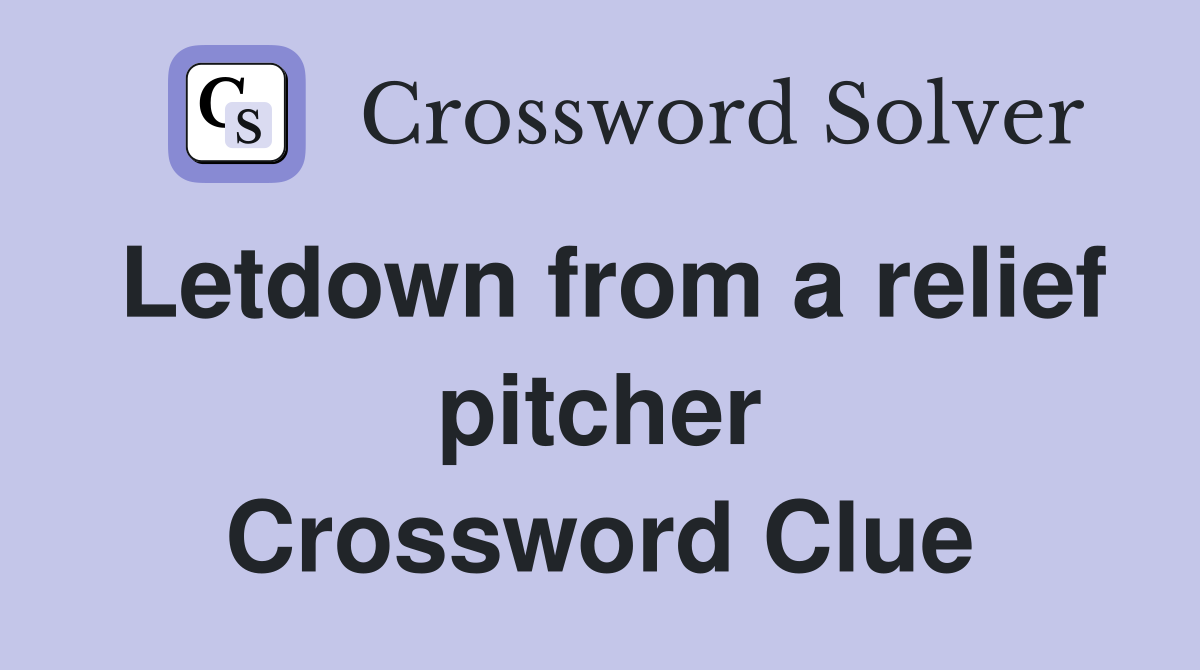 Letdown from a relief pitcher Crossword Clue