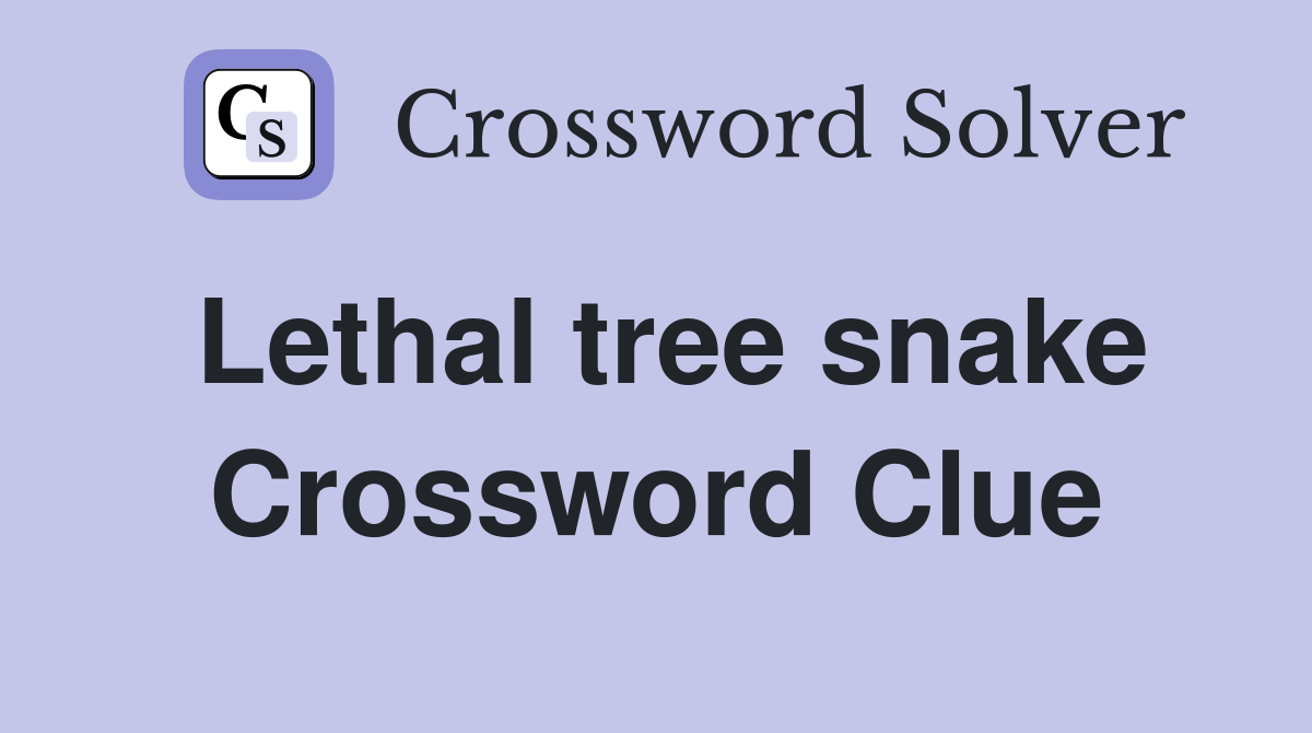 Lethal tree snake Crossword Clue