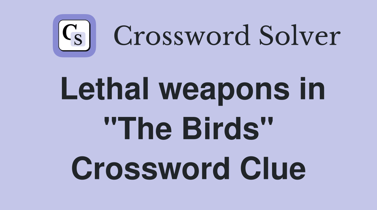 Lethal weapons in "The Birds" Crossword Clue