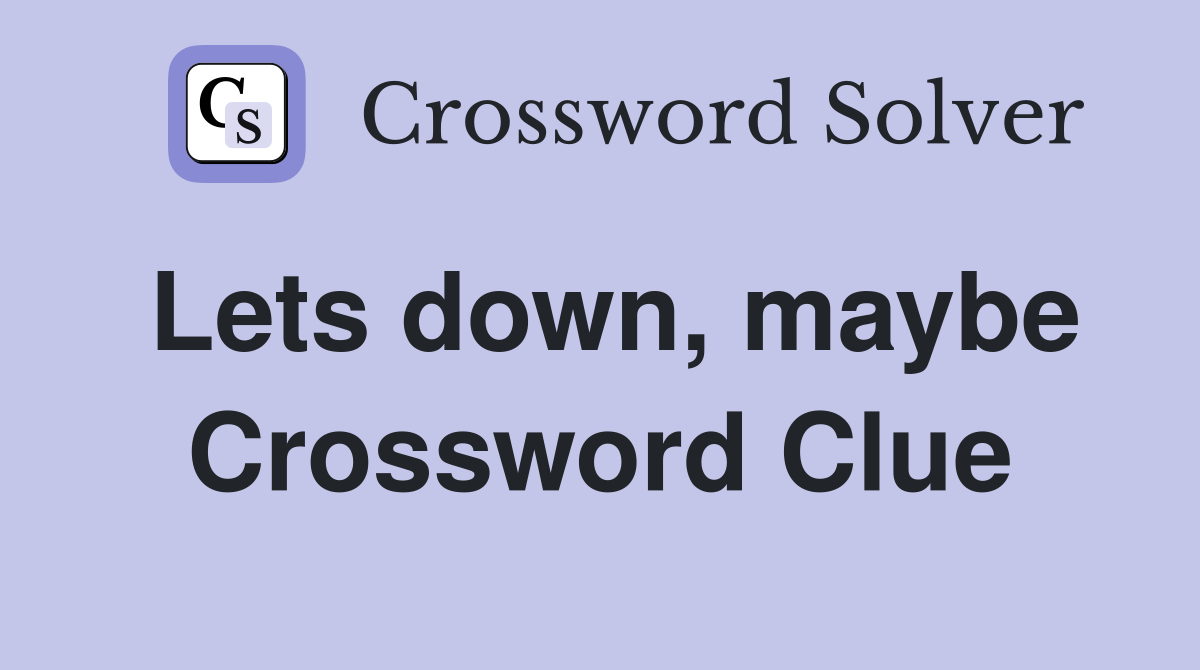 Lets down, maybe Crossword Clue