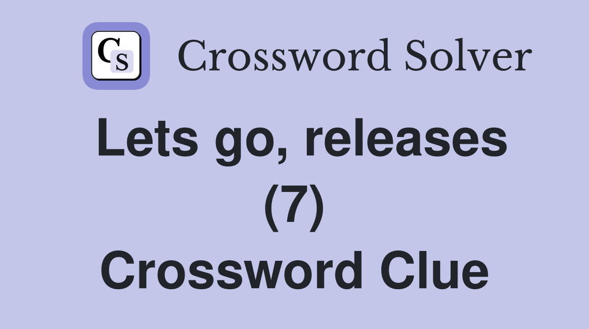 Lets go, releases (7) Crossword Clue