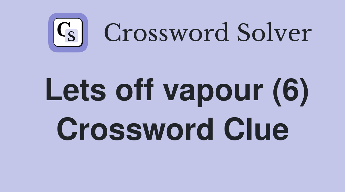 Lets off vapour (6) Crossword Clue