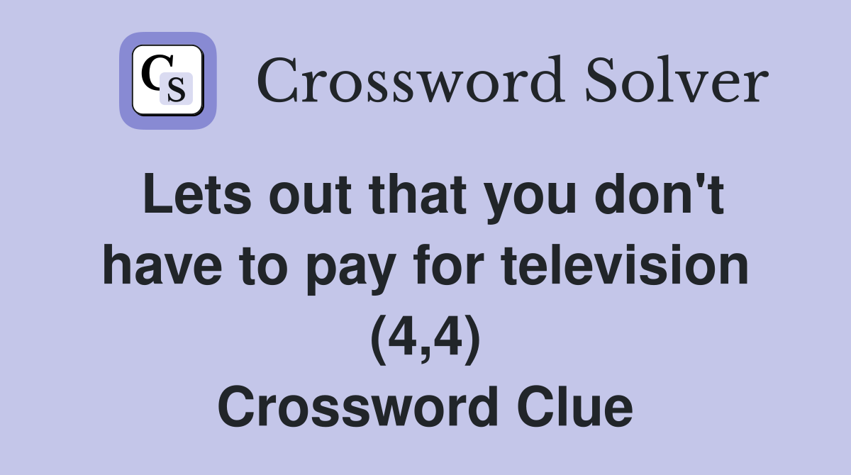 Lets out that you don't have to pay for television (4,4) Crossword Clue