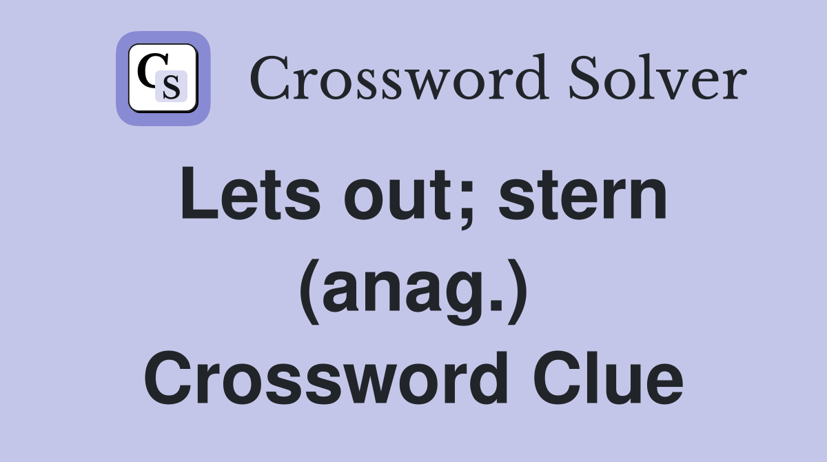 Lets out; stern (anag.) Crossword Clue