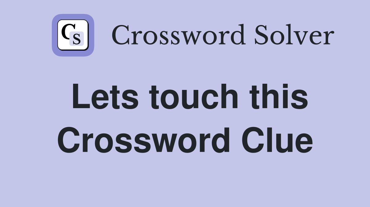 Lets touch this Crossword Clue
