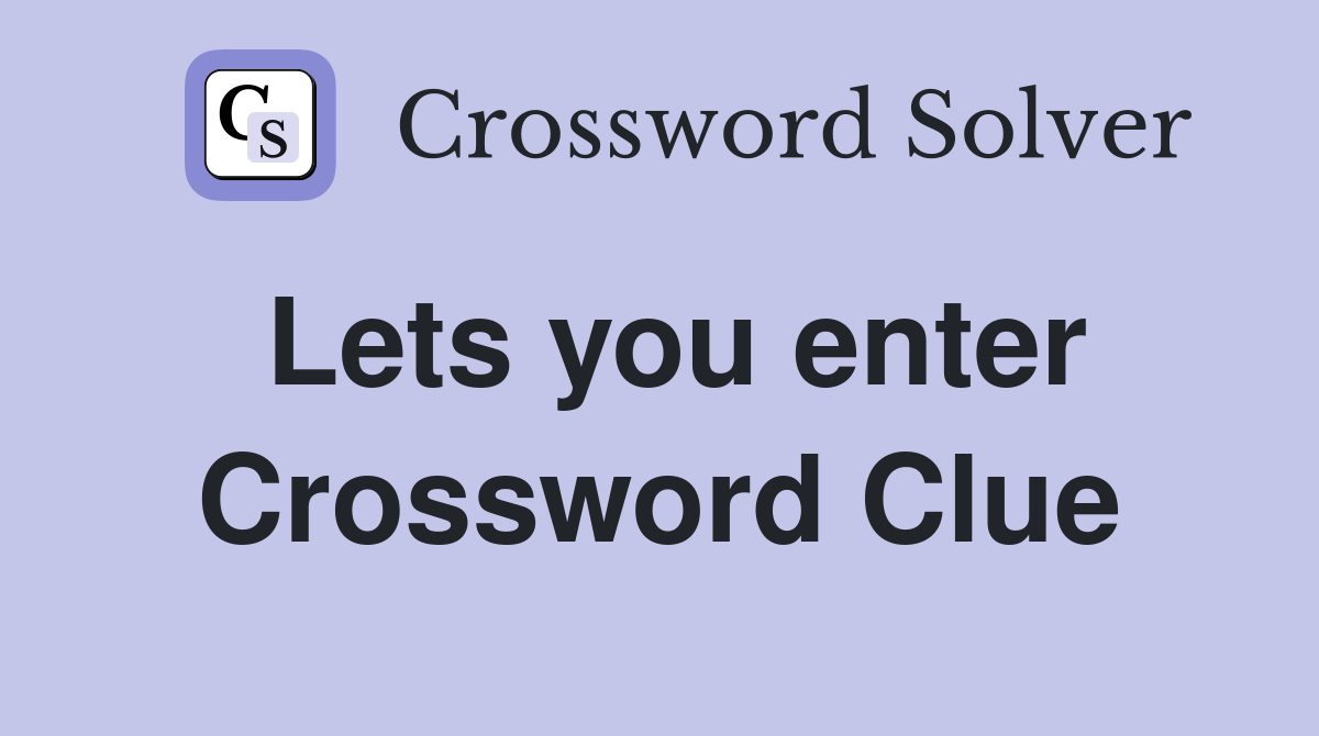Lets you enter Crossword Clue