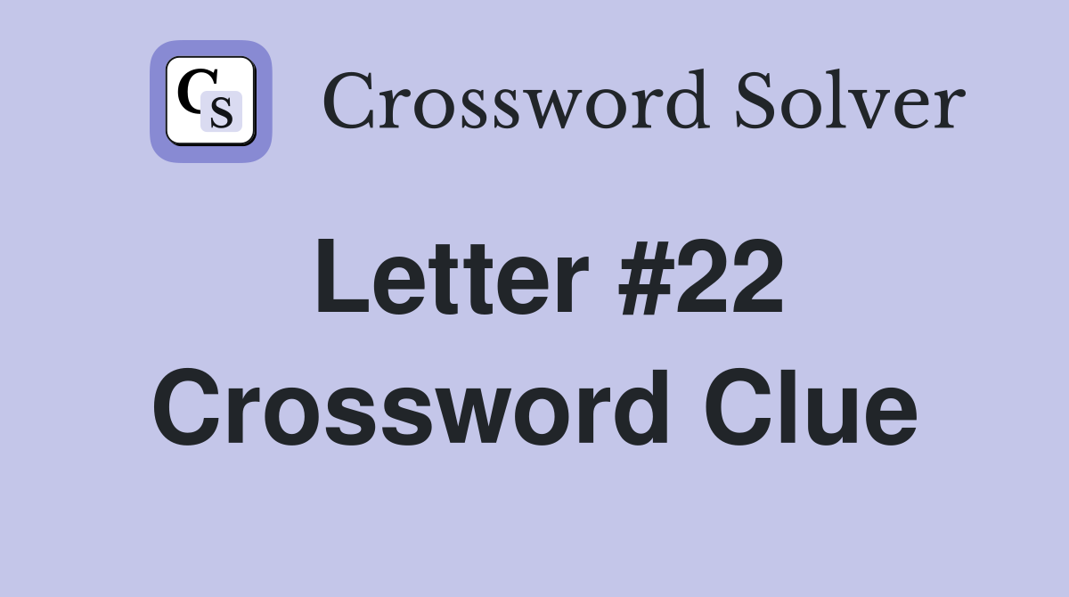 Letter #22 Crossword Clue