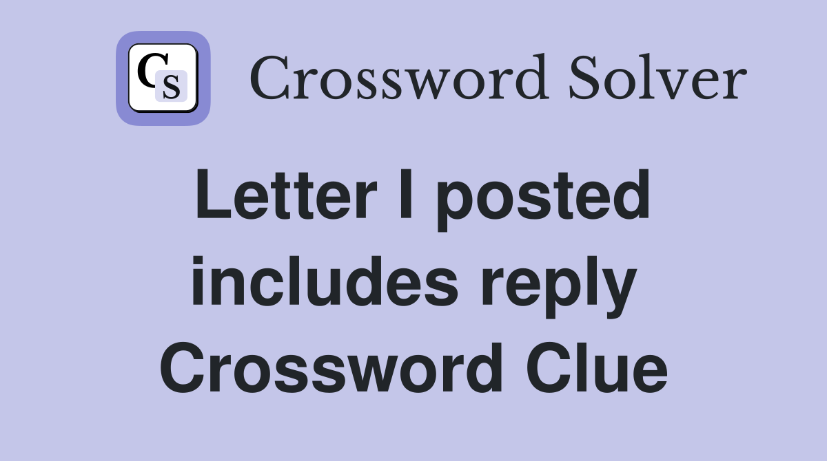 Letter I posted includes reply Crossword Clue