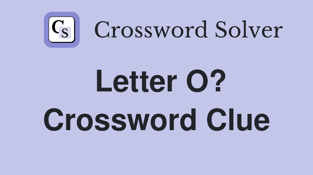 Letter O? Crossword Clue