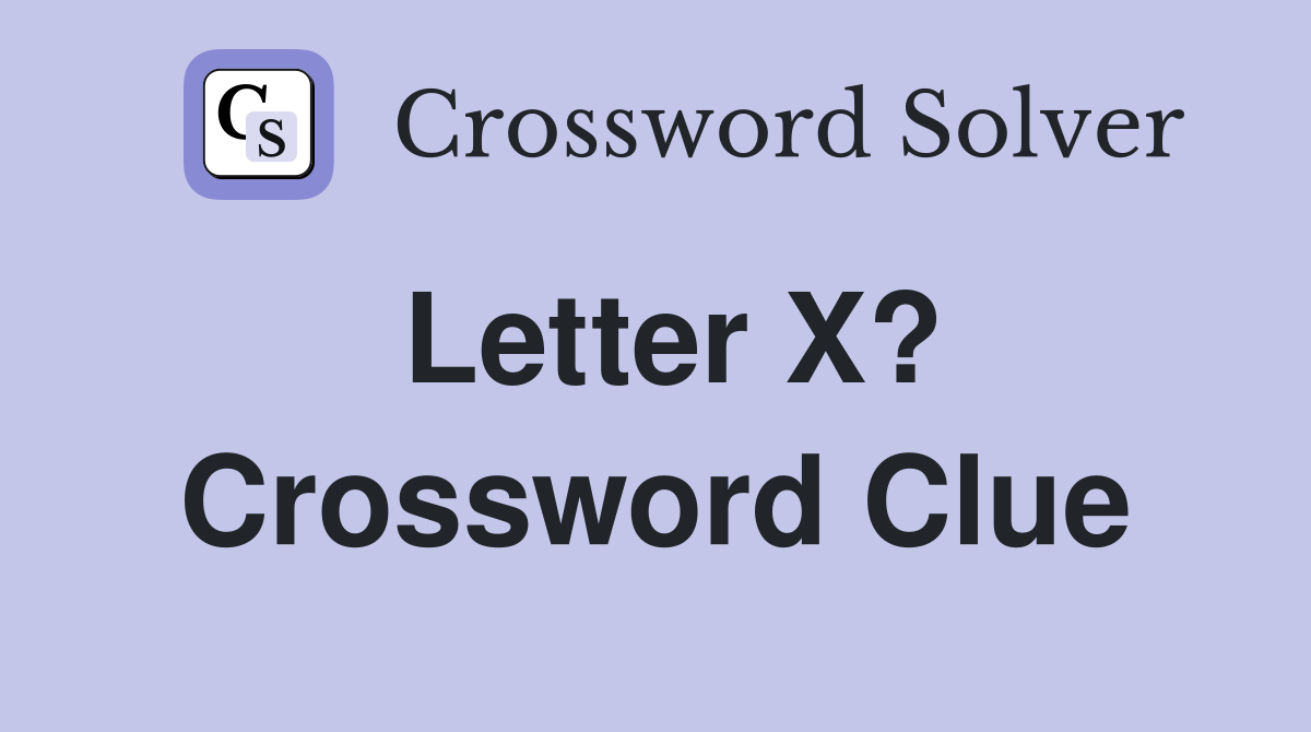 Letter X? Crossword Clue