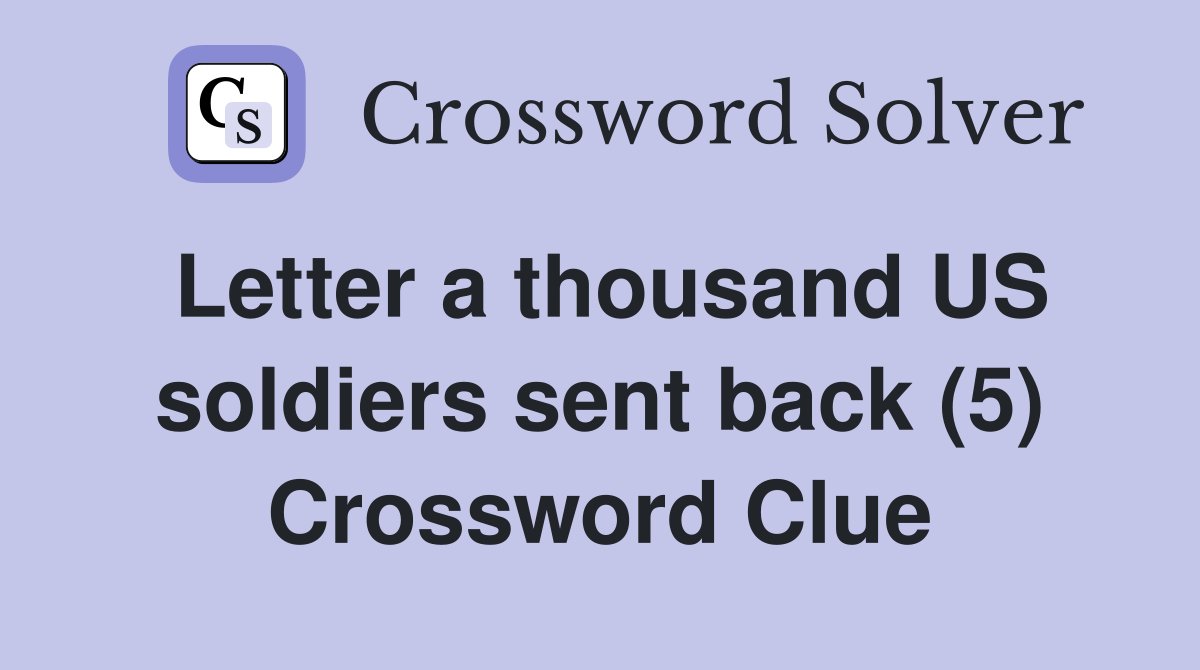 Letter a thousand US soldiers sent back (5) Crossword Clue