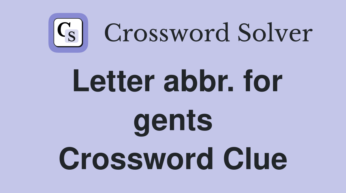 Letter abbr. for gents Crossword Clue