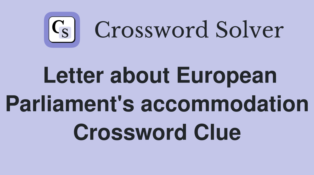 Letter about European Parliament's accommodation Crossword Clue