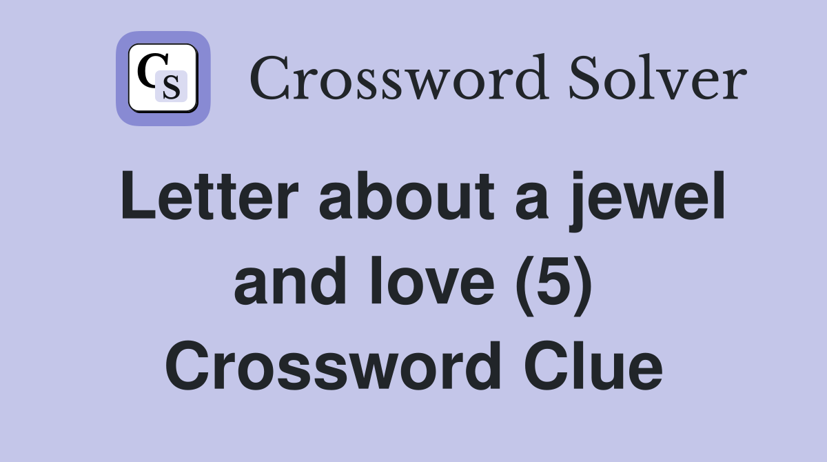 Letter about a jewel and love (5) Crossword Clue