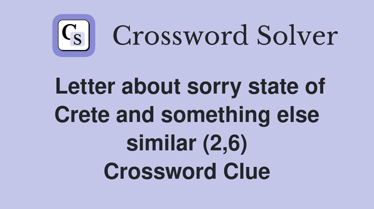 Letter about sorry state of Crete and something else similar (2,6) Crossword Clue