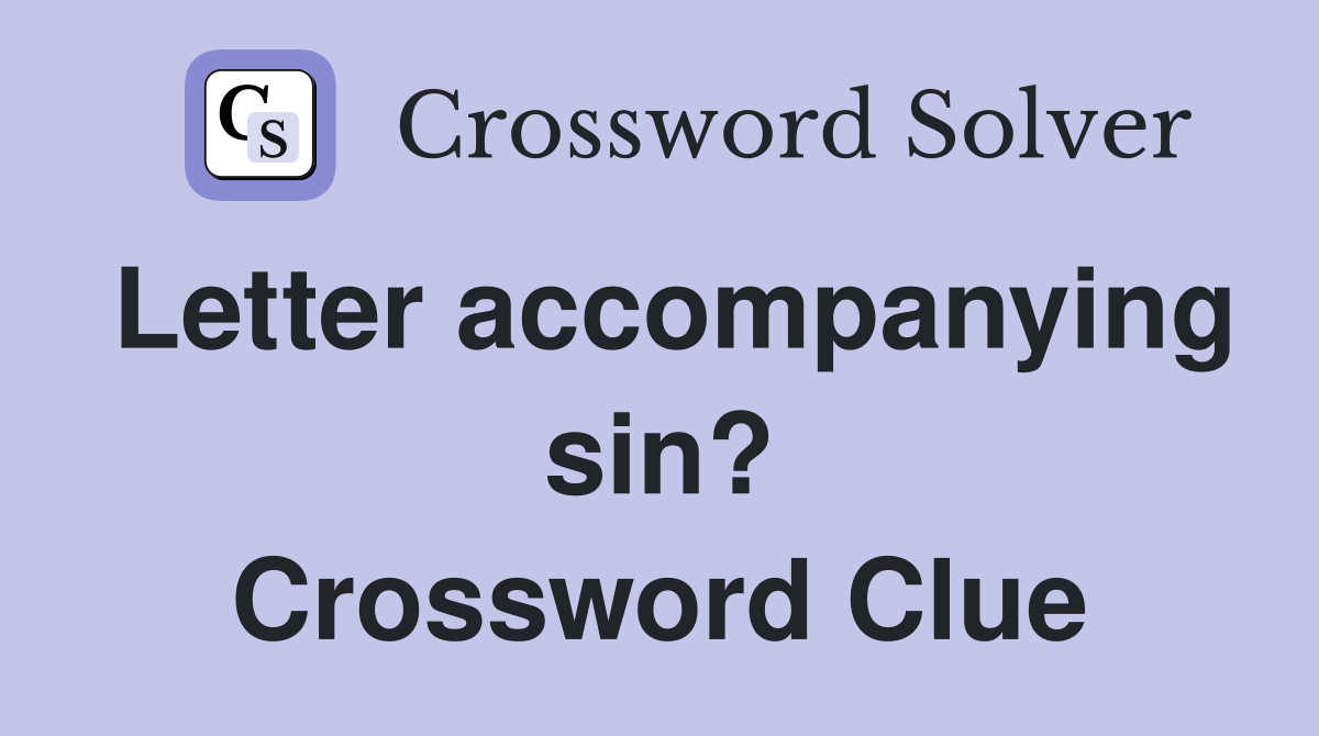 Letter accompanying sin? Crossword Clue