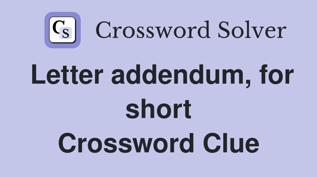 Letter addendum, for short Crossword Clue