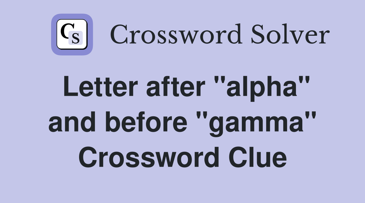 Letter after "alpha" and before "gamma" Crossword Clue