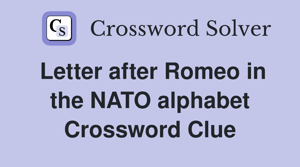 Letter after Romeo in the NATO alphabet Crossword Clue