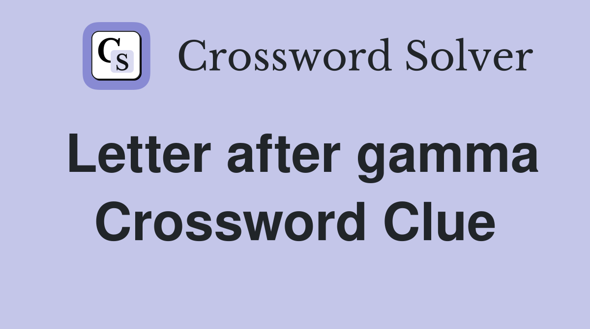 Letter after gamma Crossword Clue