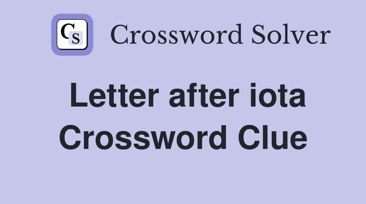 Letter after iota Crossword Clue
