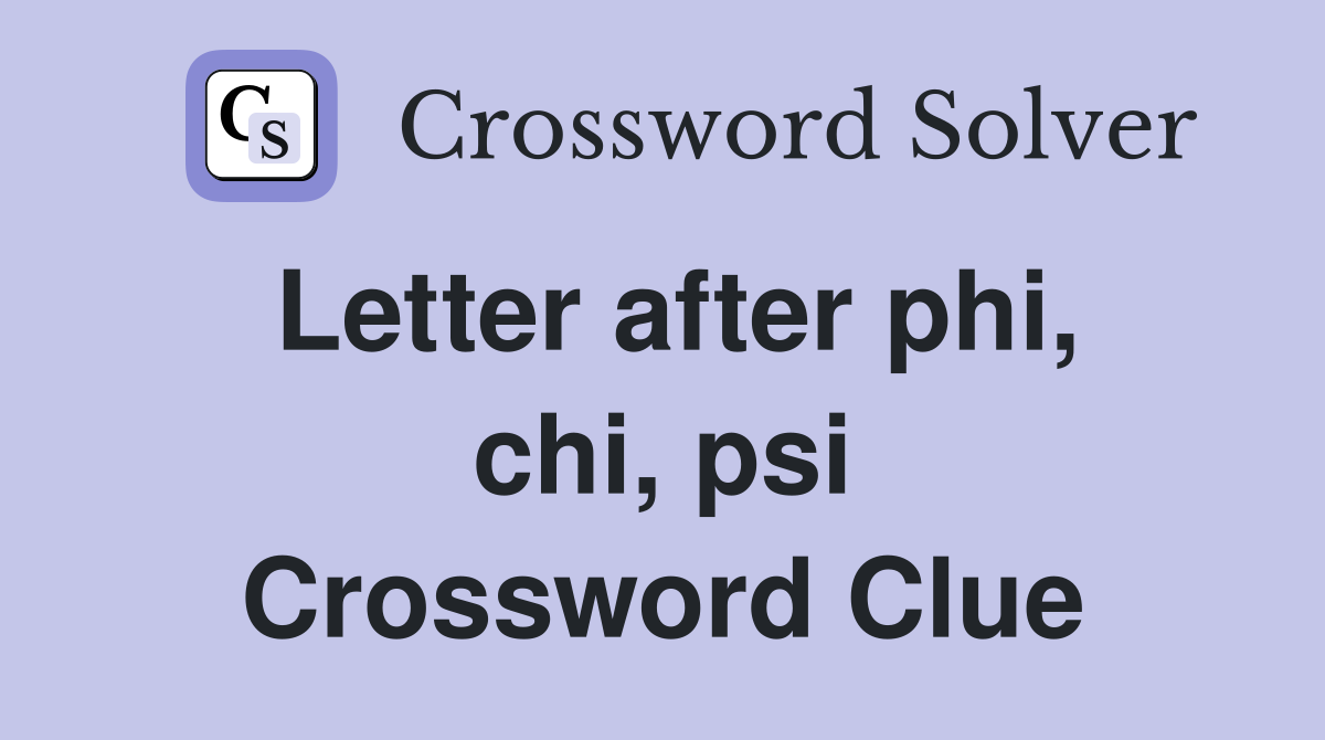 Letter after phi, chi, psi Crossword Clue