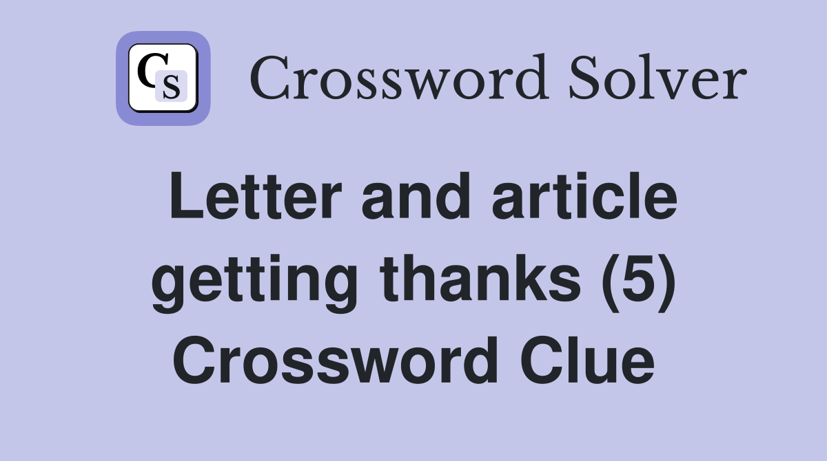 Letter and article getting thanks (5) Crossword Clue