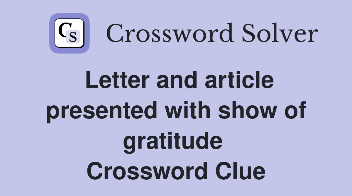 Letter and article presented with show of gratitude  Crossword Clue