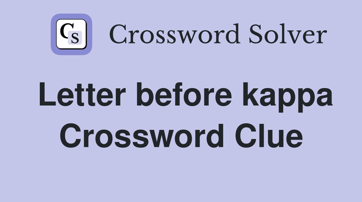 Letter before kappa Crossword Clue