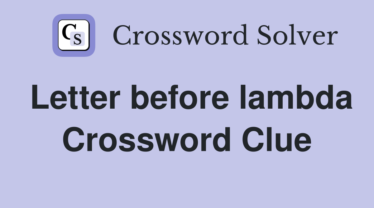 Letter before lambda Crossword Clue