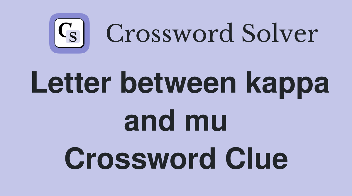 Letter between kappa and mu Crossword Clue